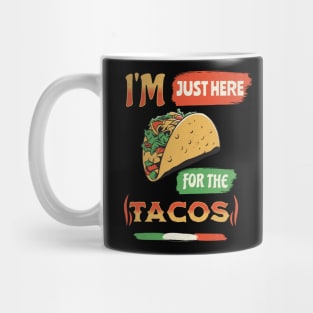 I'm Just Here For The Tacos Mug